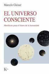 El Universo Consciente / The Conscious Universe Manifesto Para El Futuro de la Humanidad / Manifesto for the Future of Humanity cover image