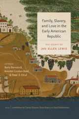 Family, Slavery, and Love in the Early American Republic cover image