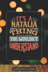 Natalia: It's A Natalia Thing You Wouldnt Understand - Custom Name Gift Planner Calendar Notebook Journal cover image
