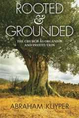 Rooted & Grounded The Church As Organism and Institution cover image