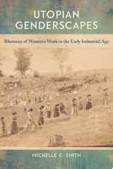 Utopian Genderscapes Rhetorics of Women’s Work in the Early Industrial Age cover image