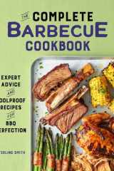 The Complete Barbecue Cookbook Expert Advice and Foolproof Recipes for BBQ Perfection cover image
