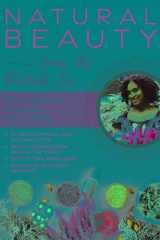 Natural Beauty from the Outside In 70+ recipes for all skin and hair types cover image
