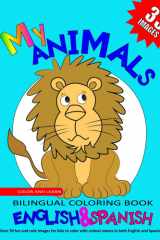 My Animals Coloring Book for Toddlers and Children - Bilingual English and Spanish / for Kids Ages 1-4 / Color and Learn 30 Fun and Cute Images for Kids to Color with Animal Names in Both English and Spanish cover image