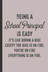 Being A School Principal Is Easy - School Principal Journal & Notebook: Funny School Principal Gifts for Women Great School Principal Ideas for School ... Gifts for Women Men Dad Mom School Principal cover image