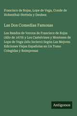 Las Dos Comedias Famosas Los Bandos de Verona de Francisco de Rojas (Año de 1679) y Los Castelvines y Monteses de Lope de Vega (Año Inciero) Según Las Mejores Ediciones Viejas Españolas en Un Tomo Colegidas y Reimpresas cover image