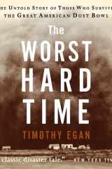The Worst Hard Time: The Untold Story of Those Who Survived the Great American Dust Bowl cover image