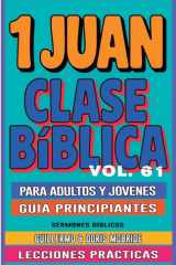 Clase Bíblica para Adultos y Jóvenes Guía Principiantes - 1 Juan Lecciones Prácticas cover image