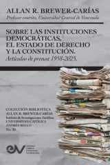 SOBRE LAS INSTITUCIONES DEMOCRATICAS, EL ESTADO DE DERECHO Y LA CONSTITUCION. Articulos de prensa 1958-2025 cover image