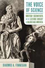 The Voice of Science British Scientists on the Lecture Circuit in Gilded Age America cover image
