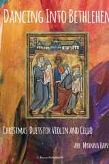Dancing Into Bethlehem, Christmas Duets for Violin and Cello cover image