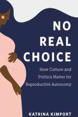 No Real Choice How Culture and Politics Matter for Reproductive Autonomy cover image