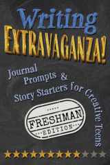 Writing Extravaganza! Journal Prompts & Story Starters for Creative Teens, Freshman Edition cover image