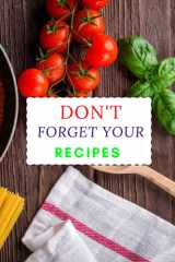 Don't Forget Your Recipes 1001 Best Crock Pot Recipes of All Time (Crockpot, Crockpot Recipes, Crock Pot Cookbook, Crock Pot Recipes, Crock Pot, Slow Cooker, Slow Cooker Recipes, Slow Cooker Cookbook, Cookbooks) cover image