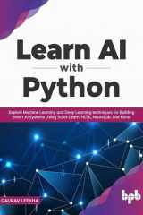 Learn AI with Python Explore Machine Learning and Deep Learning techniques for Building Smart AI Systems Using Scikit-Learn, NLTK, NeuroLab, and Keras (English Edition) cover image