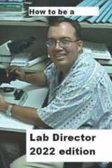 How To Be A Lab Director 2022 Edition cover image