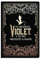 Diario Oficial de Alas de Sangre: Te Necesito, Violet. y Yo No Necesito a Nadie / Official Journal of Fourth Wing cover image