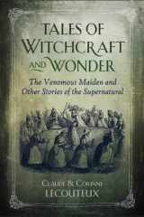 Tales of Witchcraft and Wonder The Venomous Maiden and Other Stories of the Supernatural cover image