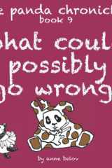 The Panda Chronicles Book 9 What Could Possibly Go Wrong? cover image