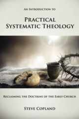 An Introduction to Practical Systematic Theology: Reclaiming the Doctrine of the Early Church cover image