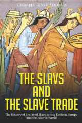 The Slavs and the Slave Trade: The History of Enslaved Slavs across Eastern Europe and the Islamic World cover image