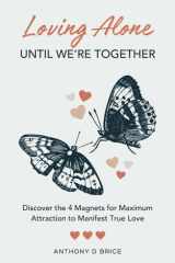 Loving Alone Until We're Together: Discover the 4 Magnets for Maximum Attraction to Manifest True Love cover image