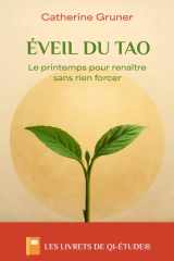 Éveil du Tao: Le printemps pour renaître sans rien forcer (Les livrets de Qi-étude®) (French Edition) cover image