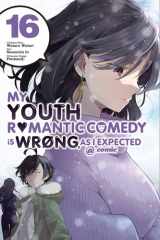 My Youth Romantic Comedy Is Wrong, As I Expected @ Comic, Vol. 16 (manga) cover image