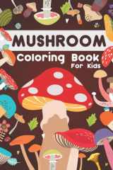Mushroom Coloring Book For Kids: Simple and Easy Mushroom Designs for kids all ages | Mycology Mushroom Coloring Book For Stress Relief And Fun | Gift ... Kids, Preschoolers, Kindergarten, Girls, Boys cover image