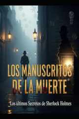 Los Manuscritos de la Muerte/ Los Últimos Secretos de Sherlock Holmes cover image