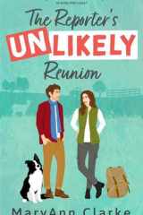The Reporter's Unlikely Reunion A Swoony, Steamy Second Chance Hometown Romance (The Most UNLIKELY To Series Book 1) cover image