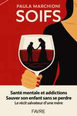 Soifs - Santé mentale et addictions, sauver son enfant sans se perdre, le récit salvateur d'une mère cover image