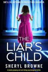 The Liar's Child A totally gripping and nail-biting psychological thriller cover image