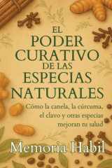 El Poder Curativo De Las Especias Naturales Como la canela, la cúrcuma, el clavo y otras especias mejoran tu salud. cover image