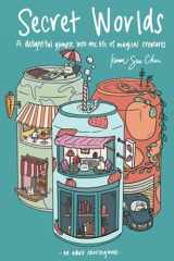 Secret Worlds A Coloring Book and Delightful Glimpse Into the Magical Life of Tiny Creatures cover image