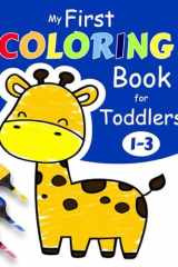 My First Coloring Book for Toddlers 1-3 100 Simple Pictures to Learn and Color for Kids Ages 1, 2, 3 and 4 ( US Edition) cover image