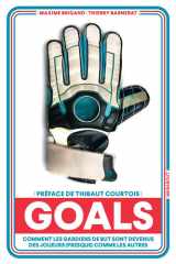 Goals - Comment les gardiens de but sont devenus des joueurs (presque) comme les autres cover image