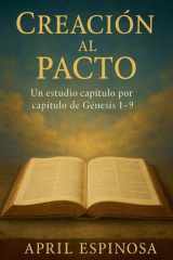 Creación al Pacto Un Estudio Verso por Verso de Génesis 1-9 cover image