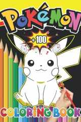 Pokémon Coloring Book +100 Coloring Pages Filled with Poke Jumbo Characters, the Colouring Books for Kids, Adults | Perfect Gift Birthday Or Holidays for Children cover image