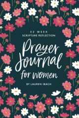 Prayer Journal for Women A 52 Week Christian Journal with Bible Verses to Write, Reflect and Pray on God's Word cover image