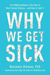 Why We Get Sick The Hidden Epidemic at the Root of Most Chronic Disease--and How to Fight It cover image