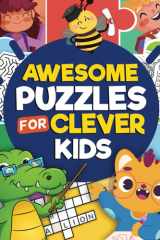 Awesome Puzzles For Clever Kids Ages 6 to 10: More Than 100 Challenging Fun Activities For Smart Kids, Includes: Mazes, Word Search, Sudoku, Crossword and Much More! | For ages 6, 7, 8, 9 & 10 cover image