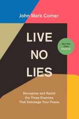 Live No Lies Recognize and Resist the Three Enemies That Sabotage Your Peace cover image