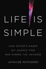 Life Is Simple How Occam's Razor Set Science Free and Shapes the Universe cover image
