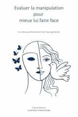 Evaluer la manipulation pour mieux lui faire face: En milieu professionnel et de façon générale (French Edition) cover image