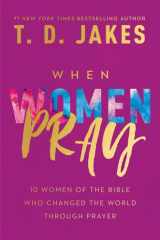 When Women Pray 10 Women of the Bible Who Changed the World Through Prayer cover image