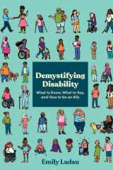 Demystifying Disability What to Know, What to Say, and How to Be an Ally cover image