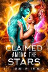 Claimed Among the Stars: A Sci Fi Romance Charity Anthology cover image