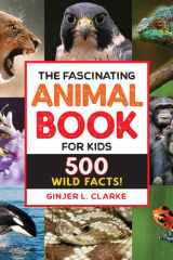 The Fascinating Animal Book for Kids 500 Wild Facts! cover image