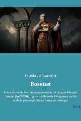 Bossuet - Une analyse de l'oeuvre monumentale de Jacques-Bénigne Bossuet (1627-1704), figure tutélaire de l'éloquence sacrée et de la pensée politique française classique cover image